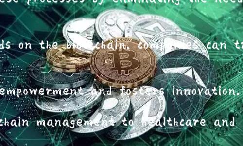 区块链技术在近年来得到了广泛的关注，这种去中心化的创新技术对多个领域产生了深刻的影响。下面是区块链的五大作用的英文总结：

### 1. Enhancing Transparency
Blockchain technology allows for a transparent record of transactions. Every participant in the network can access the same information, making it nearly impossible to alter any data without consensus. This heightened transparency builds trust among users and reduces the chances of fraud.

### 2. Improving Security
Thanks to its decentralized nature, blockchain provides high levels of security. Transactions are encrypted, and once they are recorded, they cannot be altered. This is particularly beneficial for industries such as finance and healthcare, where sensitive data must be protected.

### 3. Increasing Efficiency
Traditional processes often involve intermediaries, which can delay transactions and incur additional fees. Blockchain streamlines these processes by eliminating the need for third parties, allowing for faster and more cost-effective transactions.

### 4. Enabling Traceability
Blockchain enhances traceability in various industries, especially supply chains. By recording every transaction and movement of goods on the blockchain, companies can track products from origin to destination, ensuring authenticity and reducing the chances of counterfeit goods.

### 5. Empowering Decentralization
Blockchain decentralizes data, meaning no single entity has control over all the information. This decentralization encourages user empowerment and fosters innovation, as individuals can directly interact without relying on central authorities.

These five roles of blockchain are reshaping industries and creating new opportunities in various sectors, from finance and supply chain management to healthcare and beyond. Understanding these functions can help individuals and businesses leverage the potential of blockchain technology effectively.